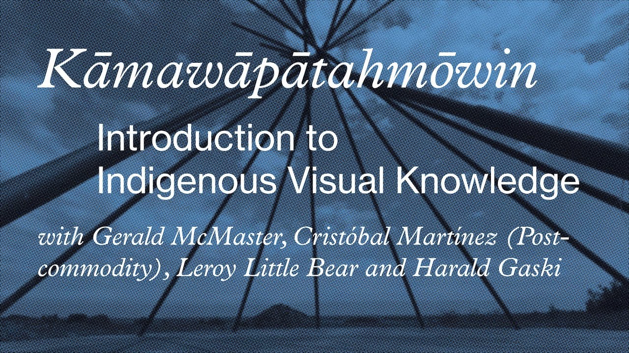 Kamawapatahmowin: Introduction to Indigenous Visual Knowledge